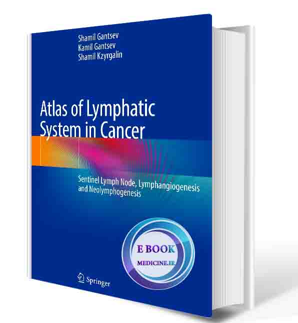 دانلود کتاب Atlas of Lymphatic System in Cancer: Sentinel Lymph Node, Lymphangiogenesis and Neolymphogenesis 1st ed. 2020  (ORIGINAL PDF)